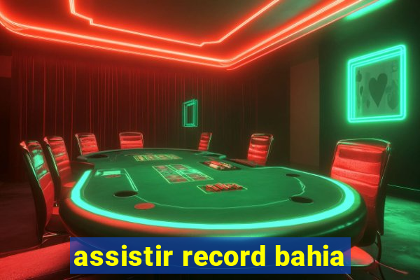 assistir record bahia